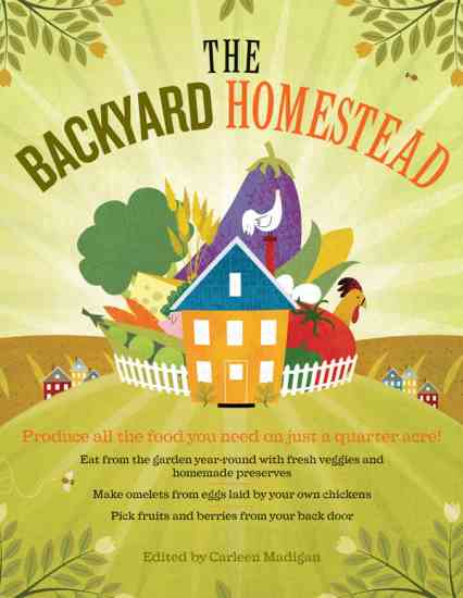 With just a quarter acre of land, you can feed a family of four with fresh, organic food year-round. “The Backyard Homestead” gives you all the information you need to grow and preserve a variety of vegetables and fruits; raise poultry for eggs and meat; and raise cows, sheep and goats for meat and milk.